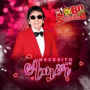Necesito un amor - El Lobo y La Sociedad Privada